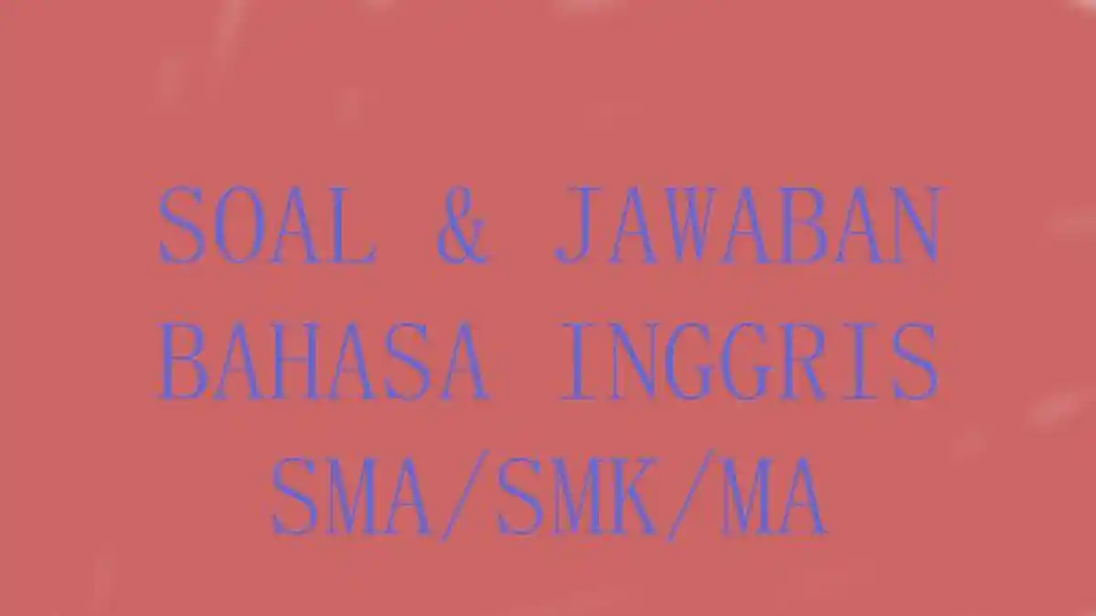 50 SOAL Essay Bahasa Inggris Kelas 12 Ulangan Semester Terbaru Lengkap 50 SOAL Essay Bahasa Inggris Kelas 12 Ulangan Semester Terbaru Lengkap