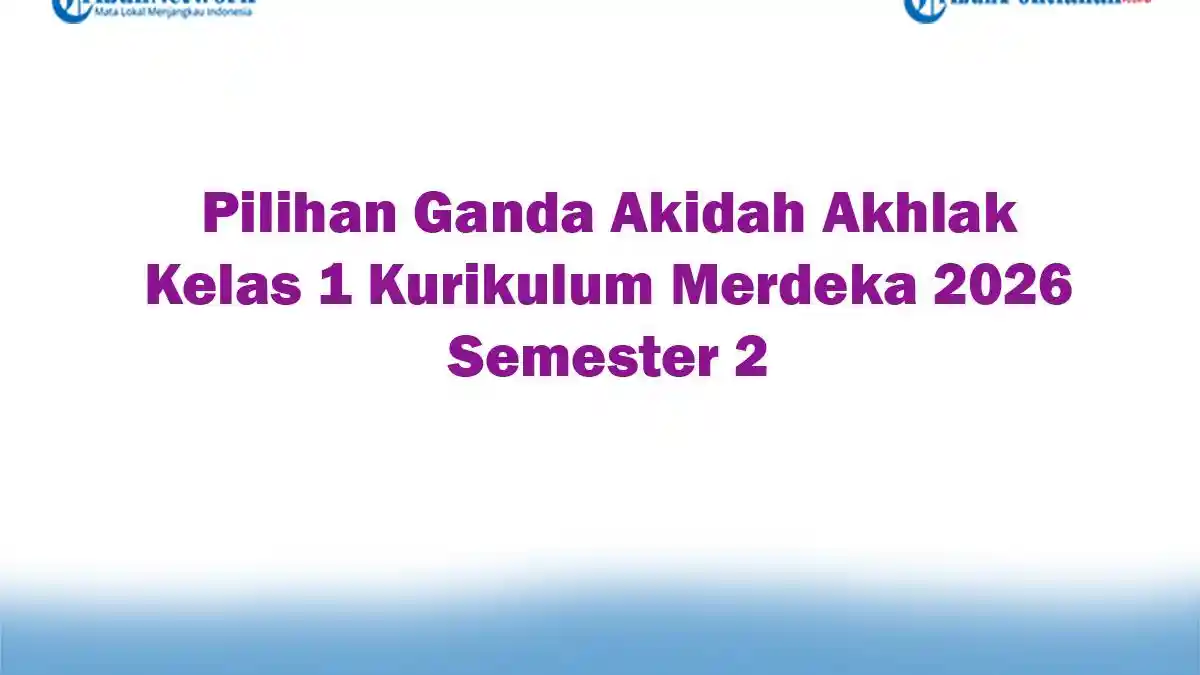 7 Kunci Jawaban Soal Aqidah Akhlak Kelas 1 Semester 2 Terbaru Wajib Tahu Hadapi Ulangan