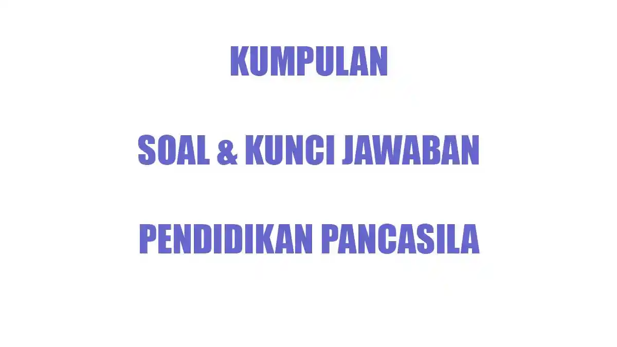 50 SOAL Essay PKN Kelas 10 Ulangan Ujian Semester Terbaru Kurikulum