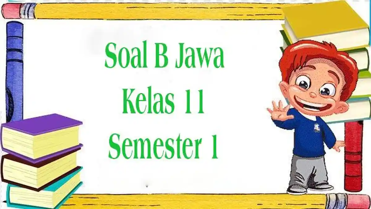 5 Contoh Soal Bahasa Jawa Kelas 11 Semester 1 Kurikulum 2013 yang Wajib Kamu Kuasai