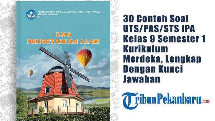 30 Contoh Soal UTS PAS STS IPA Kelas 9 Semester 1 Kurikulum Merdeka