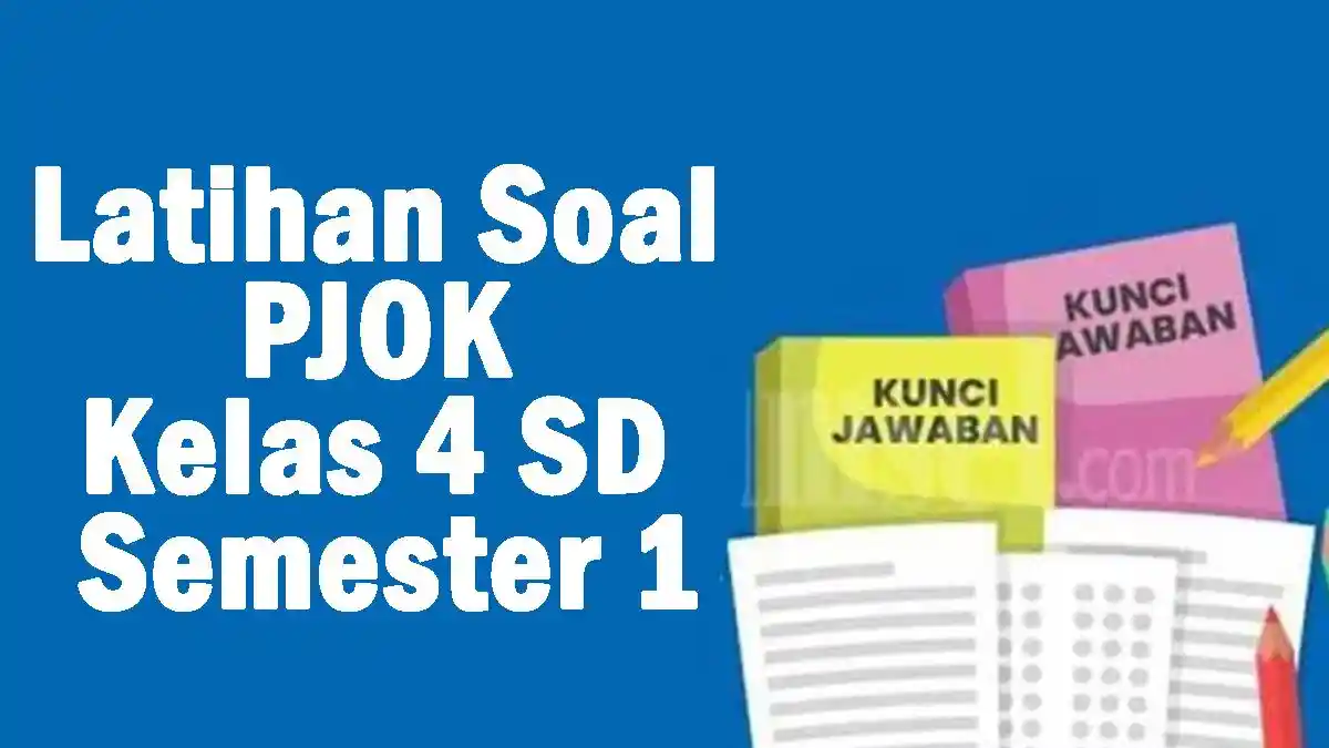 5 Soal PJOK Kelas 4 Semester 1 yang Wajib Dikuasai Siswa Beserta Kunci Jawabannya 5 Soal PJOK Kelas 4 Semester 1 yang Wajib Dikuasai Siswa Beserta Kunci Jawabannya