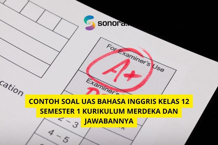 Ternyata Ini Dia Contoh Soal Bahasa Inggris UKK Kelas 12 Semester 1 yang Sering Muncul