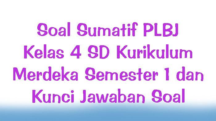 Wah Ternyata Ini Bocoran Soal PLBJ Kelas 4 Semester 1 dan Kunci Jawaban Terbaru